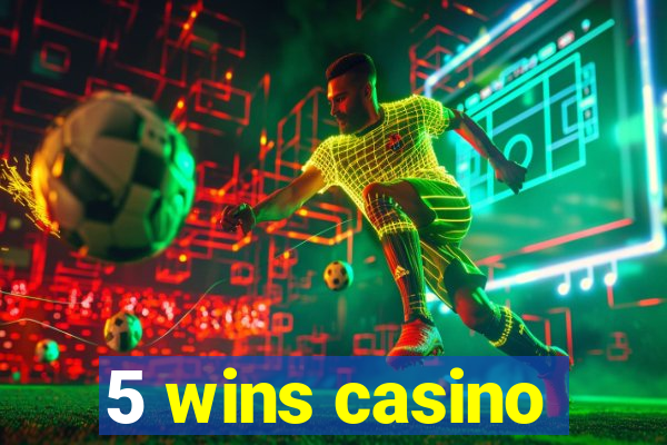 5 wins casino