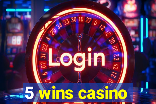 5 wins casino