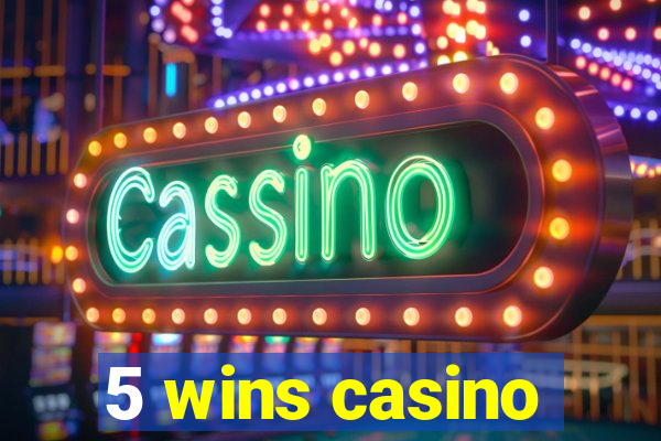 5 wins casino