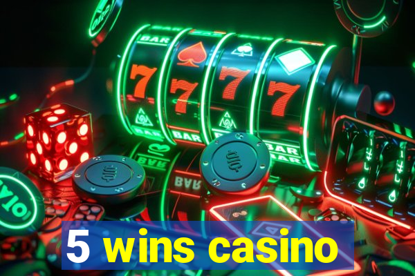 5 wins casino