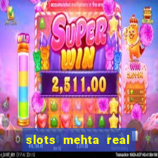 slots mehta real cash game