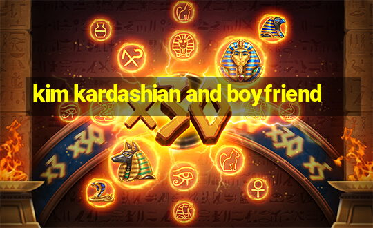 kim kardashian and boyfriend