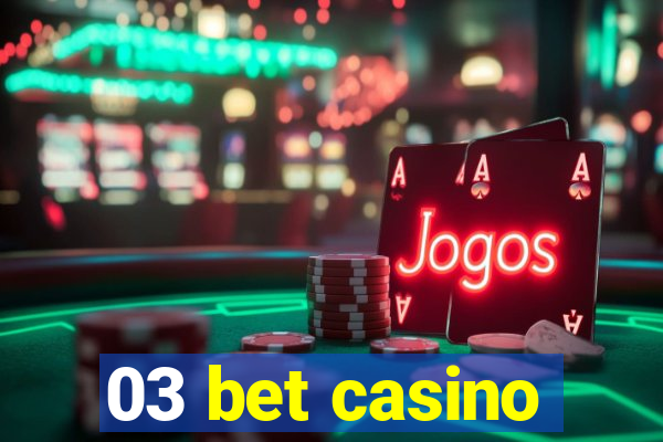 03 bet casino