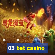 03 bet casino