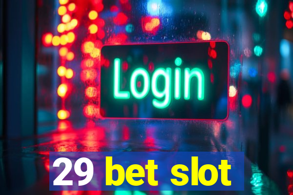 29 bet slot