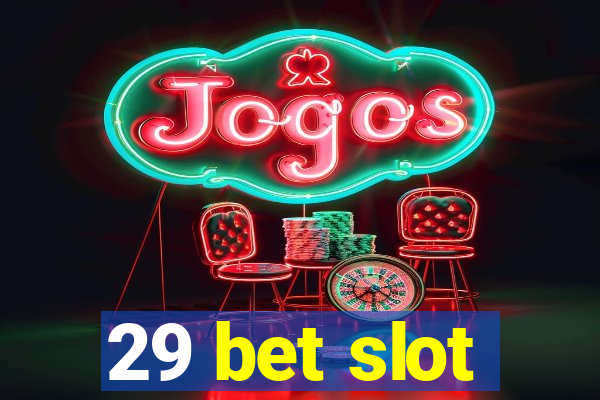 29 bet slot