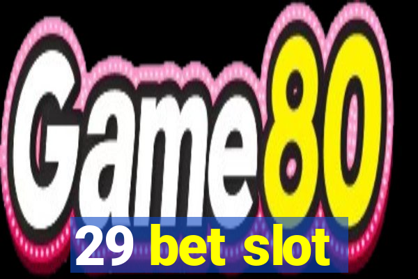 29 bet slot