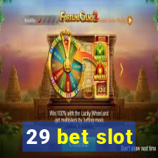 29 bet slot