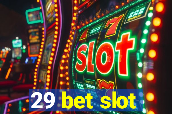 29 bet slot