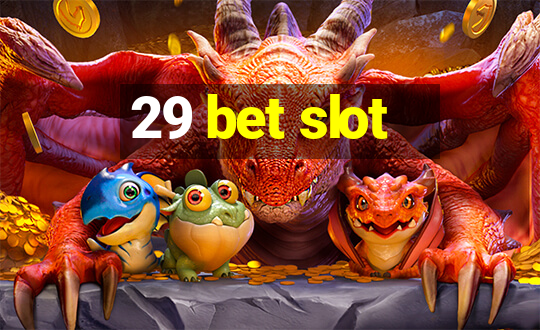 29 bet slot