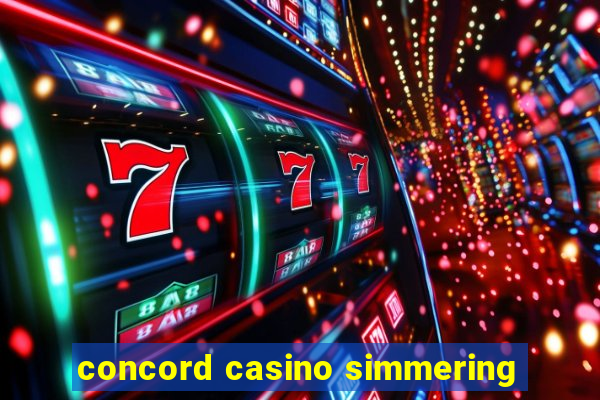 concord casino simmering