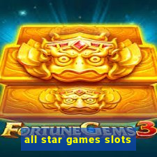 all star games slots