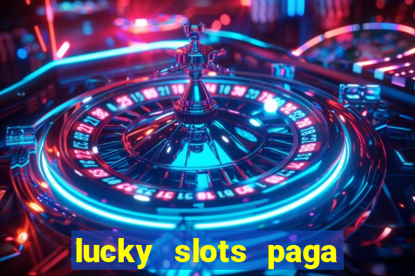 lucky slots paga de verdade