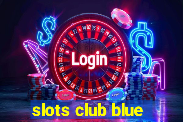 slots club blue