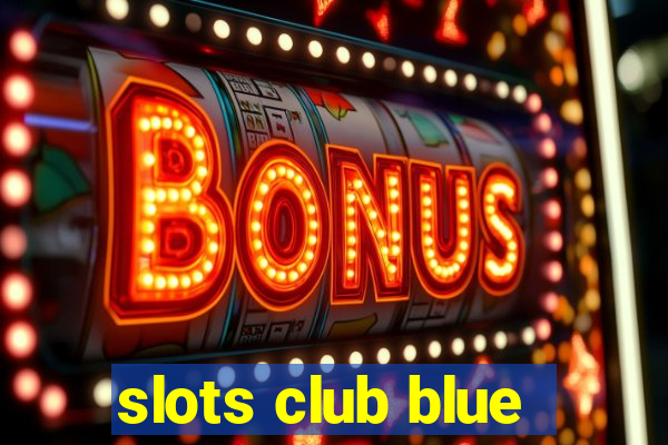 slots club blue