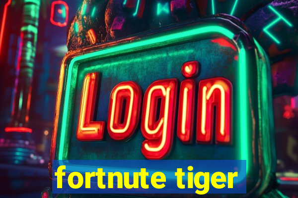 fortnute tiger