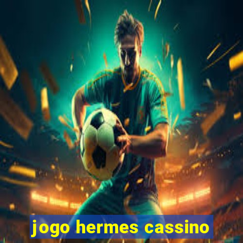 jogo hermes cassino