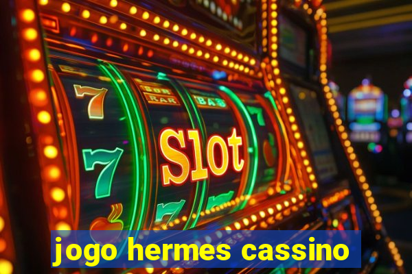 jogo hermes cassino