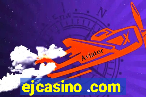 ejcasino .com