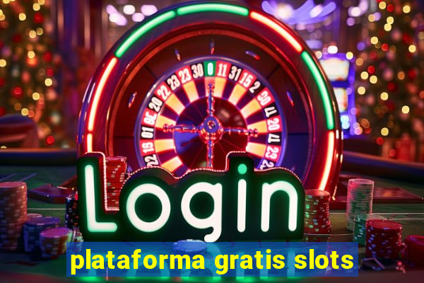 plataforma gratis slots