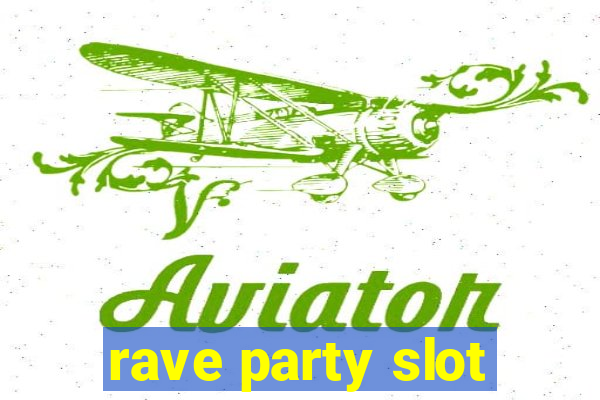 rave party slot