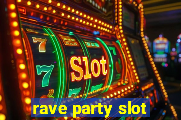 rave party slot