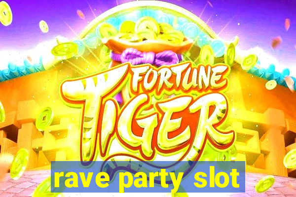 rave party slot