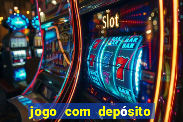 jogo com depósito de r$ 1