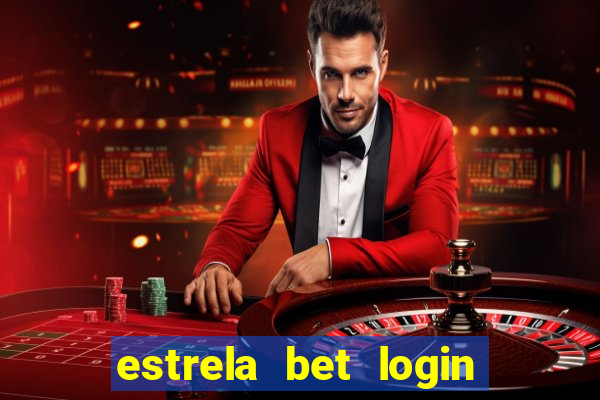 estrela bet login entrar agora