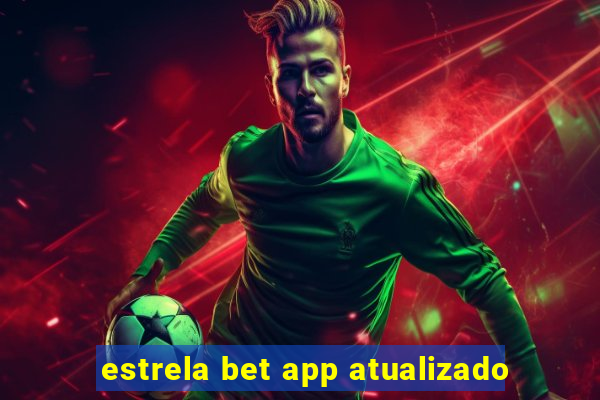 estrela bet app atualizado