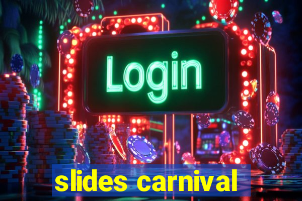 slides carnival