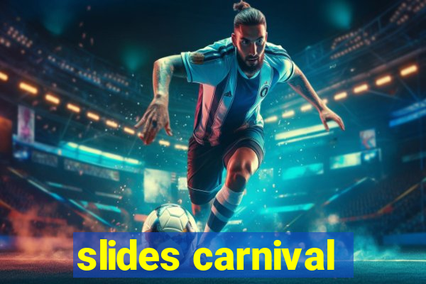 slides carnival