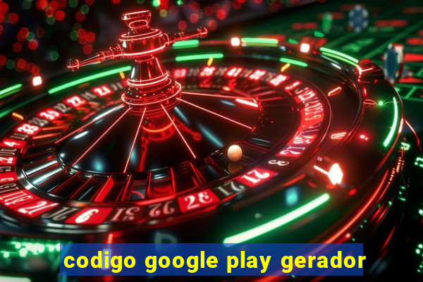 codigo google play gerador