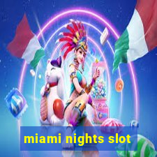 miami nights slot