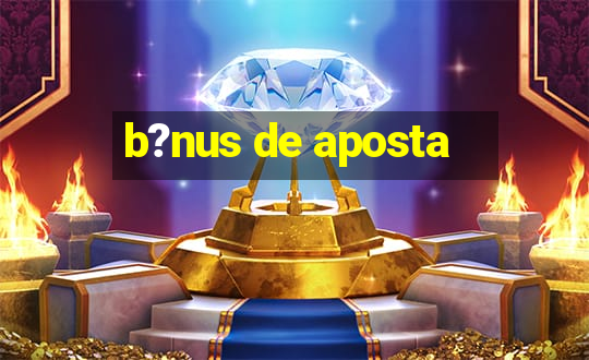 b?nus de aposta