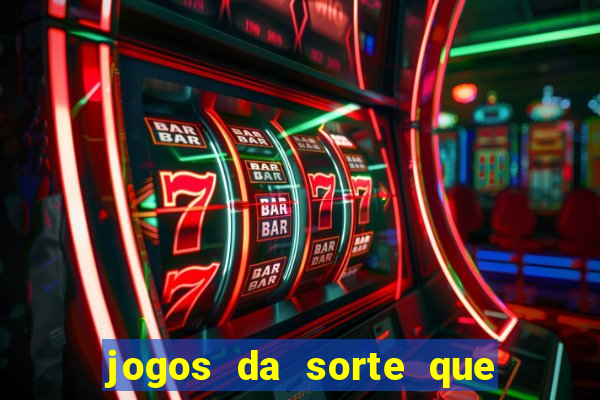 jogos da sorte que ganha dinheiro