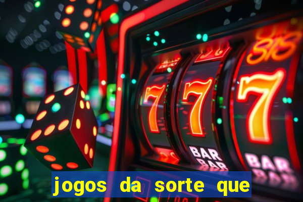 jogos da sorte que ganha dinheiro