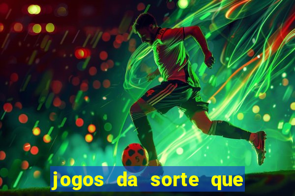 jogos da sorte que ganha dinheiro