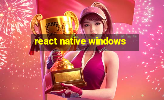 react native windows