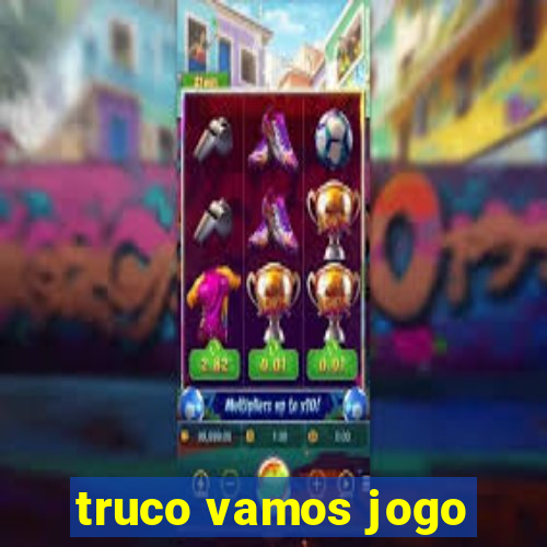 truco vamos jogo