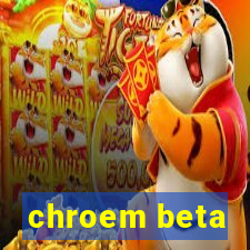 chroem beta