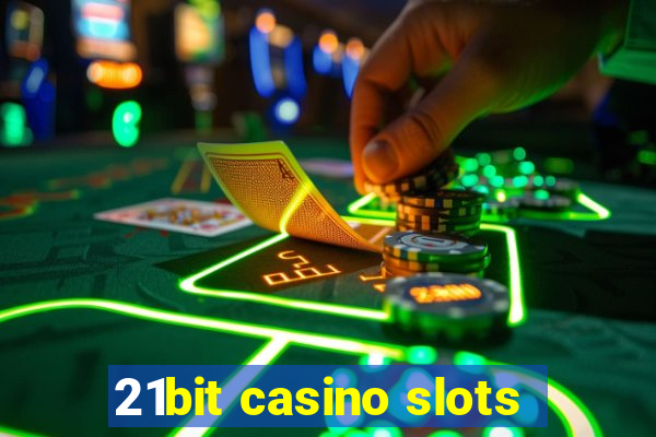 21bit casino slots