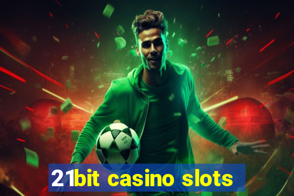 21bit casino slots