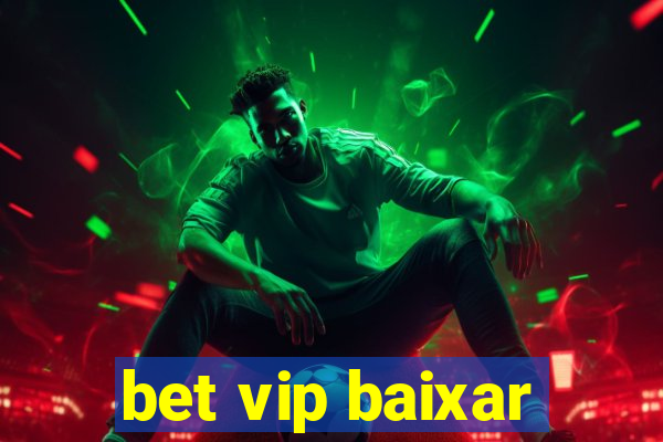 bet vip baixar