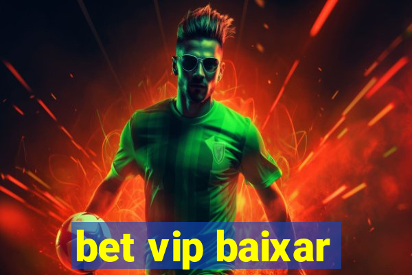 bet vip baixar