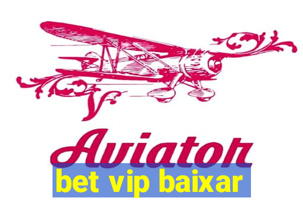 bet vip baixar