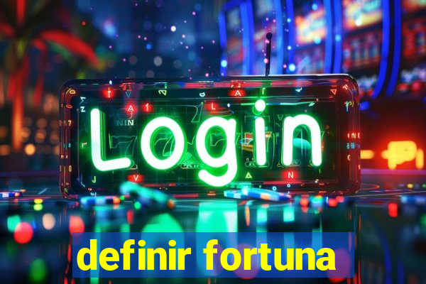 definir fortuna