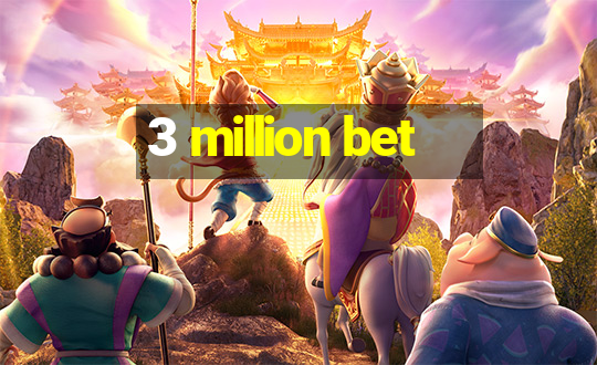 3 million bet