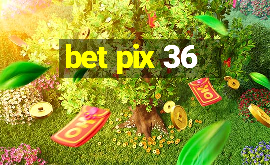 bet pix 36