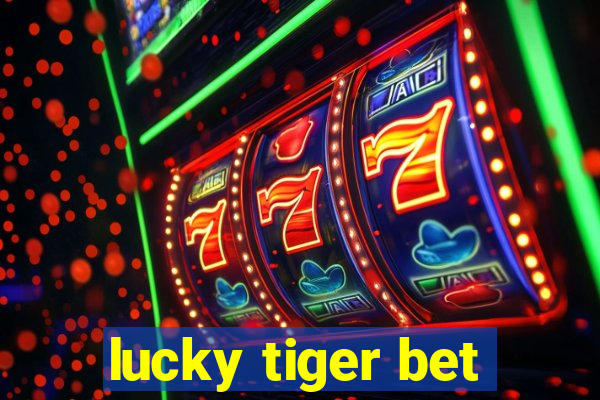 lucky tiger bet